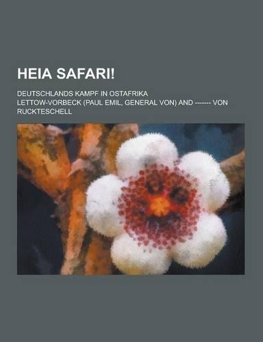 Heia Safari!; Deutschlands Kampf in Ostafrika