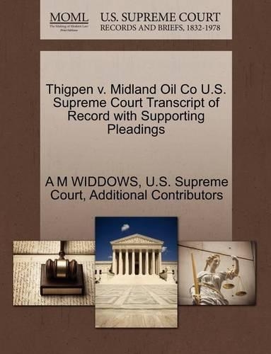 Thigpen V. Midland Oil Co U.S. Supreme Court Transcript of Record with Supporting Pleadings