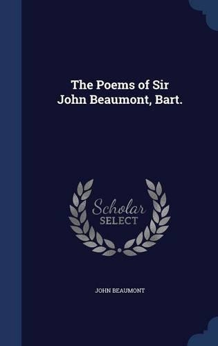 The Poems of Sir John Beaumont, Bart.