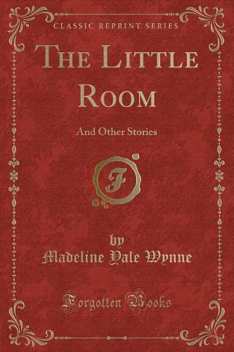 The Little Room: And Other Stories (Classic Reprint)(English)