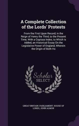 A Complete Collection of the Lords' Protests