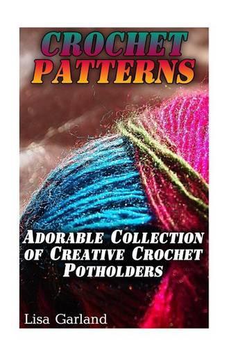 Crochet Patterns: Adorable Collection of Creative Crochet Potholders: (Crochet Books, Crochet Stitches)(English)