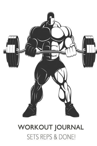 Workout Journal - Sets, Reps & Done!: (2 Sets, Reps & Done!)