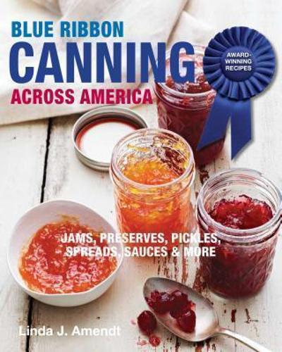 Blue Ribbon Canning: Award-Winning Recipes