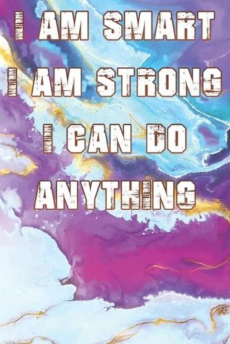 I Am Smart. Strong and I Can Do Anything