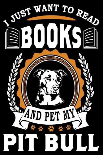 I Just Want To Read Books And Pet My Pit Bull