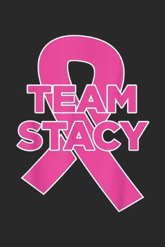 Team Stacy: Team Stacy Breast Cancer Awareness Journal/Notebook Blank Lined Ruled 6x9 100 Pages