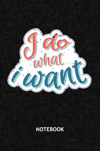 I Do What I Want