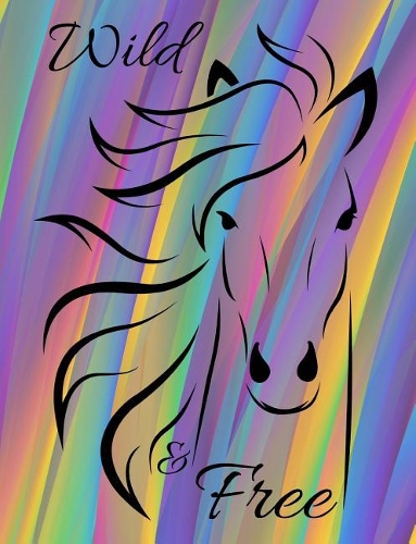 Wild & Free: Composition Notebook Journal College Ruled 100 Pages Horse Colorful Pretty Wild