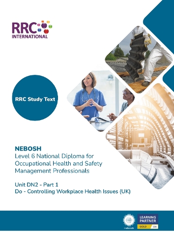 RRC Study Text: NEBOSH Level 6 National Diploma for Occupational Health and Safety Management Professionals