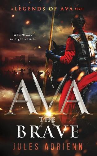 Ava the Brave: (1 A Legends of Ava Novel)