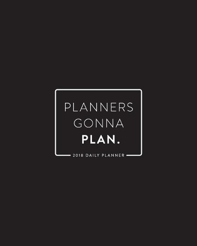 2018 Daily Planner; Planners Gonna Plan