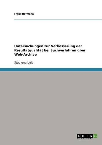 Untersuchungen zur Verbesserung der Resultatqualität bei Suchverfahren über Web-Archive
