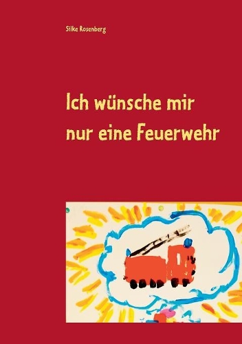 Ich wünsche mir nur eine Feuerwehr