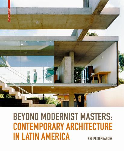 Beyond Modernist Masters: Contemporary Architecture in Latin America