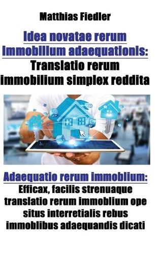 Idea novatae rerum immobilium adaequationis: Translatio rerum immobilium simplex reddita: Adaequatio rerum immoblium: Efficax, facilis strenuaque translatio rerum immoblium ope situs interretia