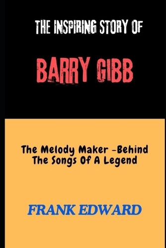 The Inspiring Story of Barry Gibb