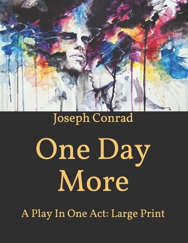 One Day More: A Play In One Act: Large Print