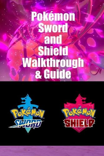 Pokémon Sword and Shield Walkthrough & Guide