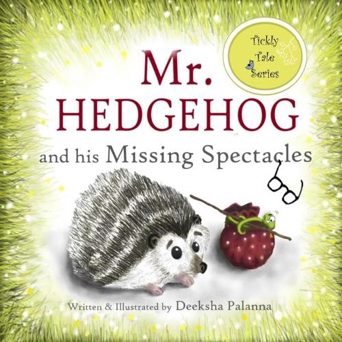 Mr. Hedgehog and his Missing Spectacles: A Tale of Friendship(1 Tickly Tale)