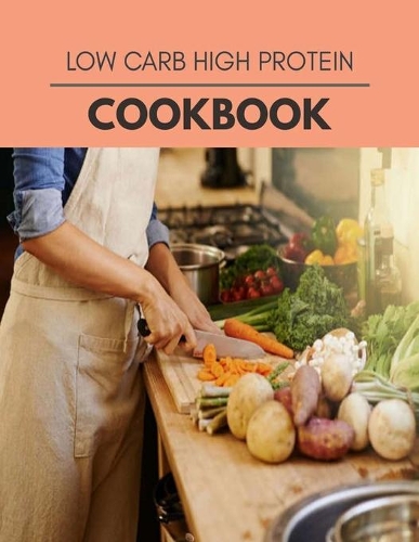 Low Carb High Protein Cookbook