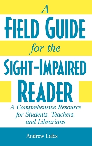Field Guide for the Sight-Impaired Reader: A Comprehensive Resource for Students, Teachers, and Librarians(English)