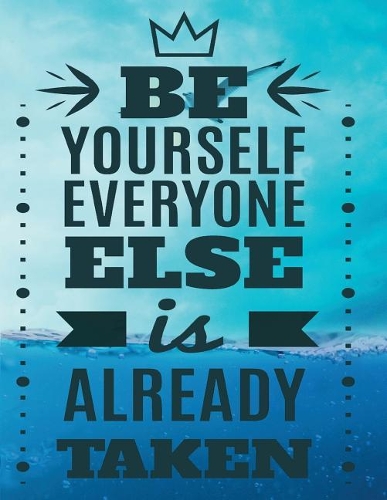 BE YOURSELF EVERYONE ELSE is ALREADY TAKEN: A4 Format - 112 Seiten - Notizbuch mit Register - Notizbuch für Jungen und Mädchen - ideal als Tagebuch, Skizzenbuch, Sketchbook, Zeichenbuch oder l