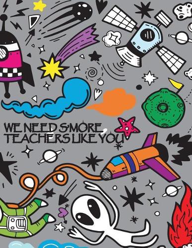 We Need S'more Teachers Like You: 2019 - 2020 Academic Calendar With Daily Notes Planner Appointment Book for Students Guide to Writing in Classroom, Blank Lines on Date Papers for W