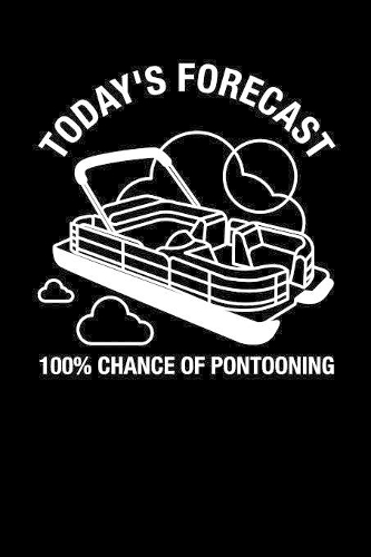 Today's Forecast 100% Chance Of Pontooning: 120 Pages I 6x9 I Music Sheet I Funny Boating, Sailing & Vacation Gifts