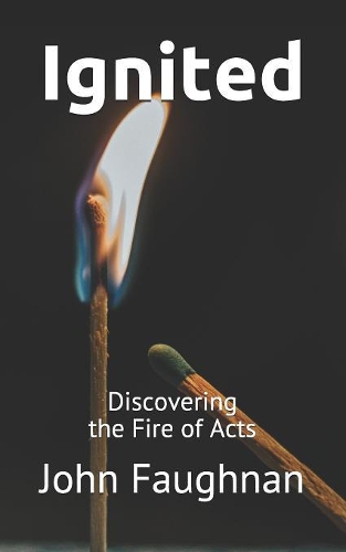 Ignited: Discovering the Fire of Acts