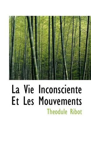 La Vie Inconsciente Et Les Mouvements: (English)