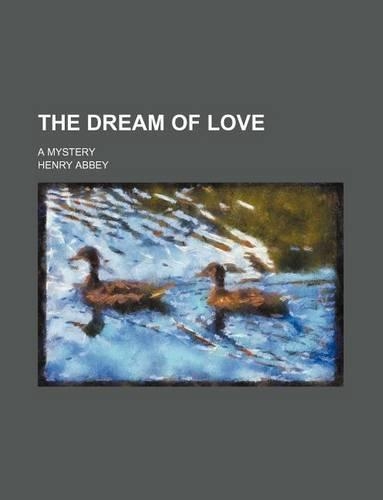 The Dream of Love; A Mystery: (English)