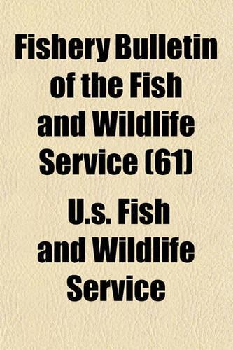 Fishery Bulletin of the Fish and Wildlife Service (61)