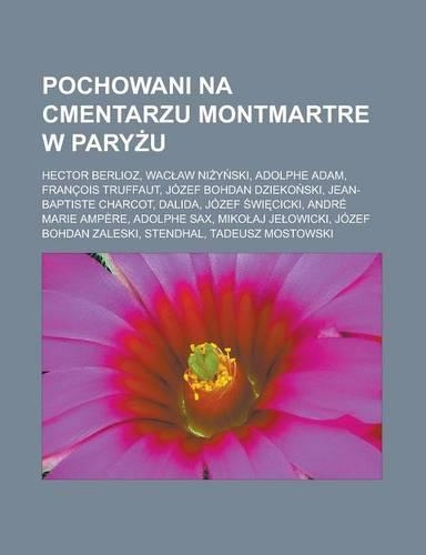 Pochowani Na Cmentarzu Montmartre W Pary U