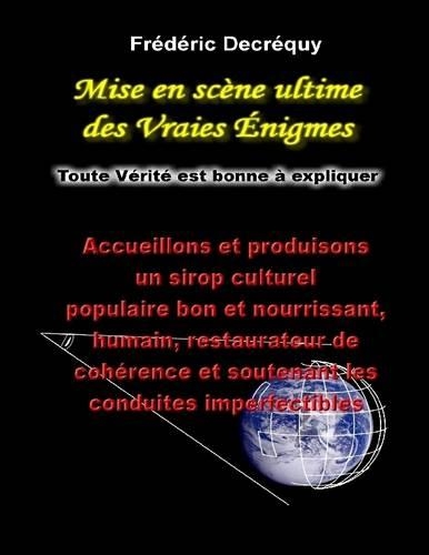 Mise En Scene Ultime Des Vraies Enigmes - Toute Verite Est Bonne a Expliquer