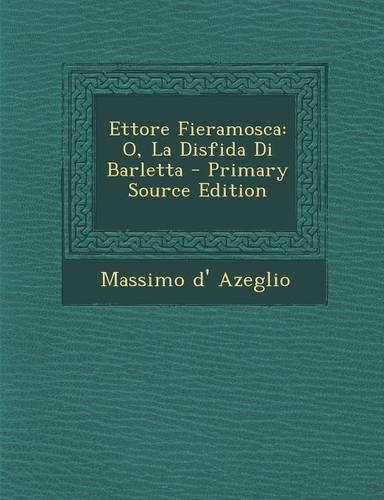 Ettore Fieramosca: O, La Disfida Di Barletta(Italian)