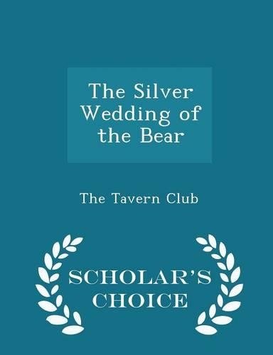 The Silver Wedding of the Bear - Scholar's Choice Edition