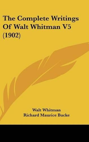 The Complete Writings Of Walt Whitman V5 (1902)