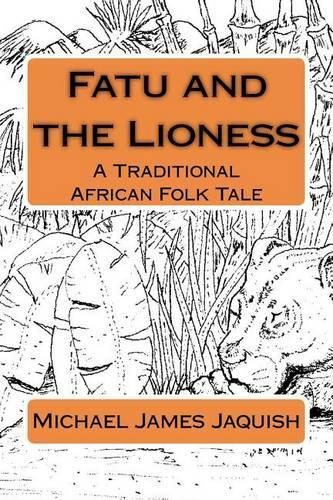 Fatu and the Lioness: A Traditional Africa Folk Tale(English)