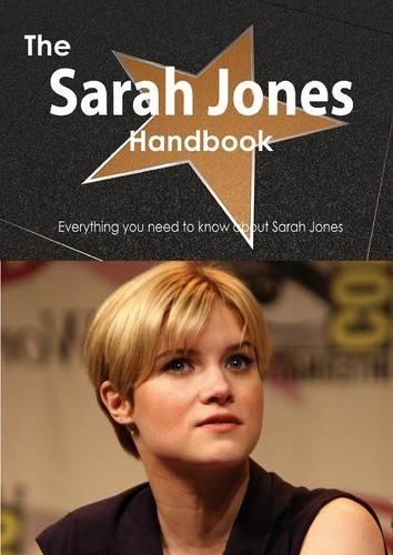 The Sarah Jones Handbook - Everything You Need to Know about Sarah Jones