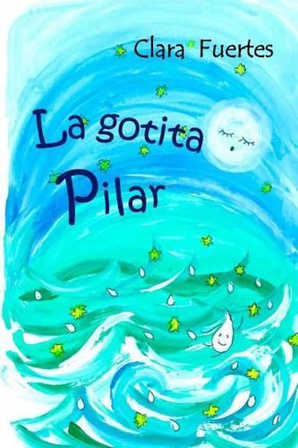 La gotita Pilar: El ciclo del agua(Coleccion: Un Paseo Entre Emociones)