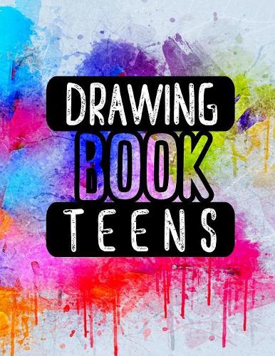 Drawing Book Teens: Blank Doodle Draw Sketch Book