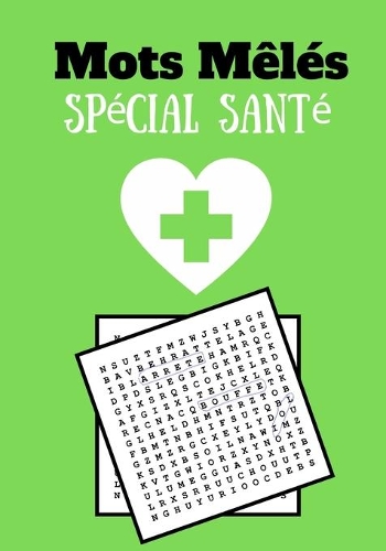 Mots Mêlés Spécial Santé: Facile pour Débutants - Adultes et enfants - En famille et entre amis - En vacances, en voyage ou quotidiennement - Format pratique - Papier de qual