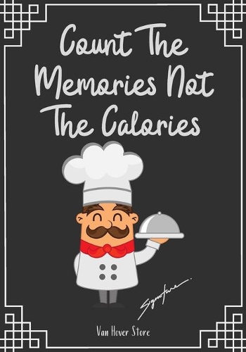 Count The Memories Not The Calories