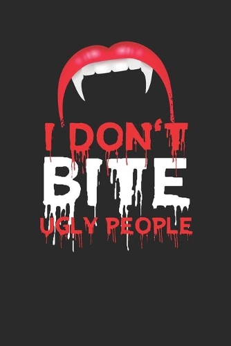 I Don't Bite Ugly People