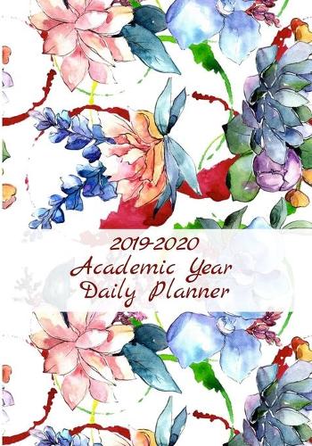 2019-2020 Academic Year Daily Planner: 365 Day 24 hour diary and daily planner for academic year August 1, 2019 to July 31, 2020