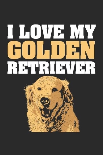 I Love My Golden Retriever