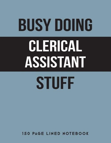 Busy Doing Clerical Assistant Stuff