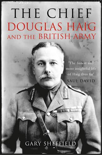 The Chief: Douglas Haig and the British Army(English)
