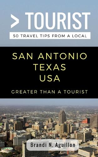 Greater Than a Tourist- San Antonio Texas USA